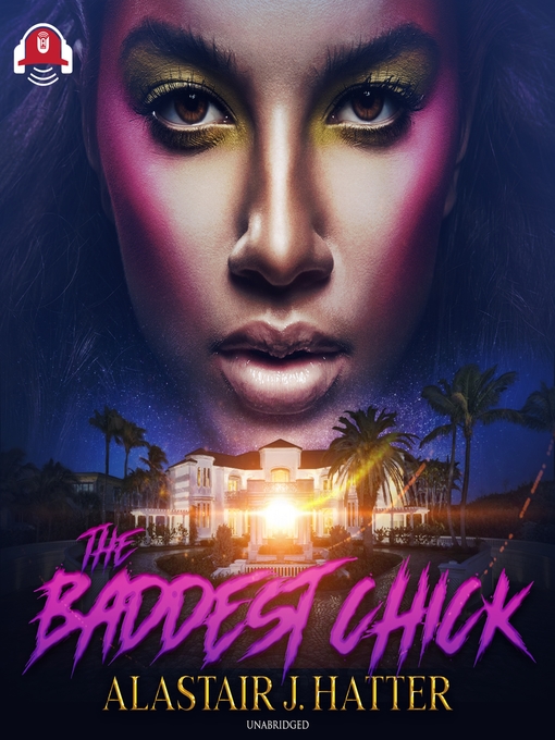 Title details for The Baddest Chick by Alastair J. Hatter - Available